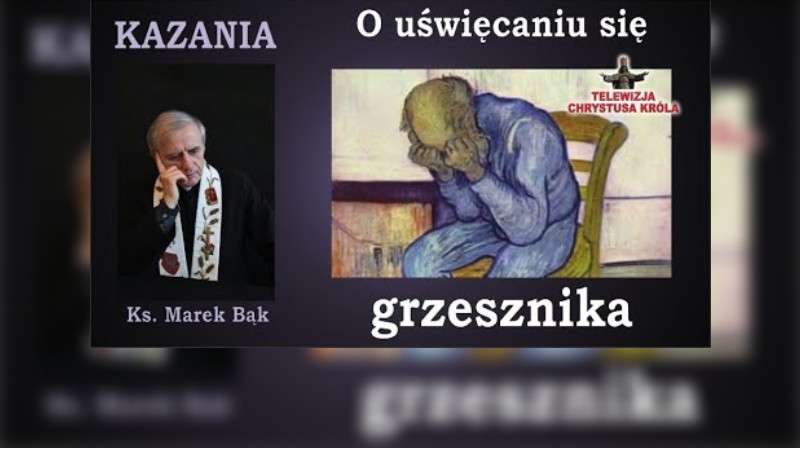 O Uświęcaniu Się Grzesznika – Ks. Marek Bąk, Kazania