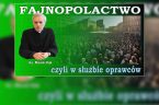 Fajnopolactwo – dla piekła jest radością, dla Nieba jest smutkiem, a dla Polski utrapieniem. Czym jest to fajnopolactwo? Jest to podstawa wyhodowanej nieodpowiedzialności za siebie, w której dominuje nieświadomość prawdy, […]