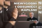 – Co jest przyczyną tej obojętności hierarchów Kościoła? – Doświadczenie wykazuje, że kto chce Kościołowi służyć, to się w Kościele, od Kościoła ucierpi. No, i to ma miejsce, że niektórzy […]