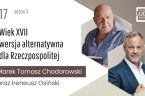 „Jedno jest pewne – polskie losy rozstrzygnęły się w latach 1603 – 1648. Jedynie wówczas posiadaliśmy czas, środki i sprzyjające okoliczności dające nam możliwość zorganizowania przemyślanej obrony”. „Władca Rzeczypospolitej, Zygmunt […]