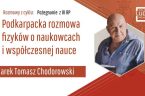 Tym razem rozmowa dotyczy teorii Einsteina, Wielkiego Zderzacza Hadronów w CERN pod Genewą, agentury wpływu w środowiskach naukowych, rzekomego lądowania Amerykanów na Księżycu oraz rażącego wyhamowywania kreatywności wśród naukowców. Z […]
