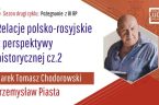 Czy możliwe było – kiedykolwiek w polskiej historii – polityczne zbliżenie z Rosją? A z Księstwem Moskiewskim? Dlaczego dotychczasowe próby nawiązania przyjaznego dialogu z tym akurat państwem kończyły się niepowodzeniem? […]