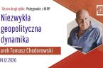 Wystąpienie Marka Tomasza Chodorowskiego przed śląską publicznością miało miejsce 14.12.2025. Na pozór w poprzedniej epoce. Przed całym tym ciągiem zdarzeń zapowiadających nowa erę – czas niezwykłej geopolitycznej dynamiki. Do której [&hellip;]